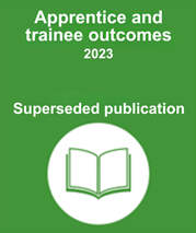 Apprentice and trainee outcomes superseded publication
