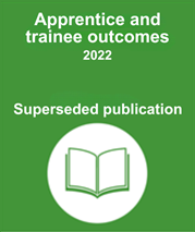 Apprentice and trainee outcomes 2022 superseded publication